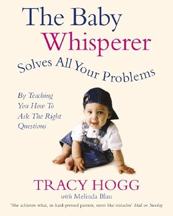 The Baby Whisperer Solves All Your Problems: By teaching you have to ask the right questions by Tracy Hogg | Vermilion