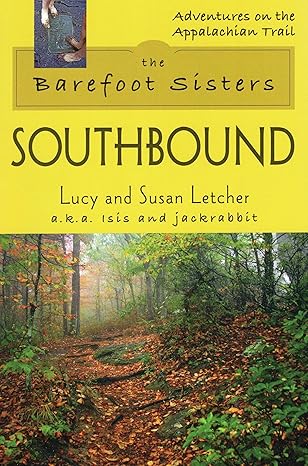 The Barefoot Sisters Southbound (Adventures on the Appalachian Trail) by Lucy Letcher | Stackpole Books; Illustrated edition