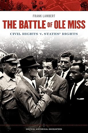 The Battle of Ole Miss: Civil Rights v. States' Rights (Critical Historical Encounters Series) by Frank Lambert | Oxford University Press; 1st edition