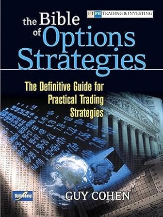 The Bible of Options Strategies: The Definitive Guide for Practical Trading Strategies by Guy Cohen | FT Press