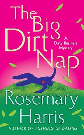 The Big Dirt Nap: A Dirty Business Mystery by Rosemary Harris | Minotaur Books; Reprint edition