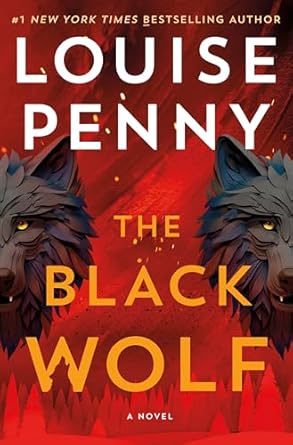 The Black Wolf: A Novel (Chief Inspector Gamache Novel, 20) by Louise Penny | Minotaur Books