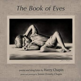 The Book of Eyes: Poems and Song Lyrics by Harry Chapin by Harry Chapin | Wading River Books LLC