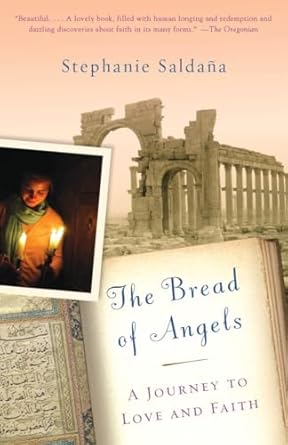 The Bread of Angels: A Journey to Love and Faith by Stephanie Saldana | Knopf Doubleday Publishing Group; Reprint edition