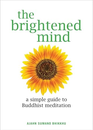 The Brightened Mind: A Simple Guide to Buddhist Meditation by Ajahn Sumano Bhikkhu | Quest Books