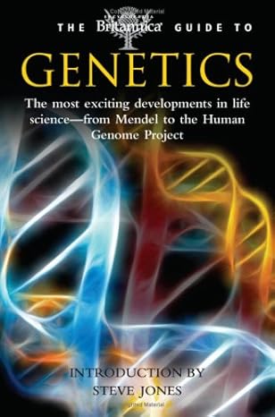 The Britannica Guide to Genetics by Encyclopedia Britannica | Running Press