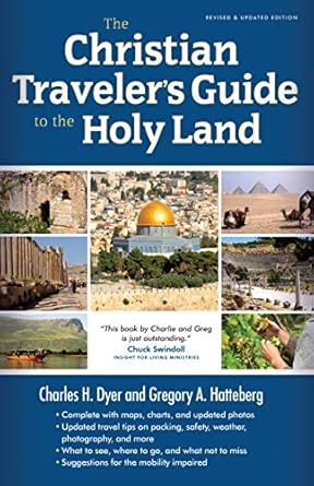 The Christian Traveler's Guide to the Holy Land by Charles H Dyer | Moody Publishers