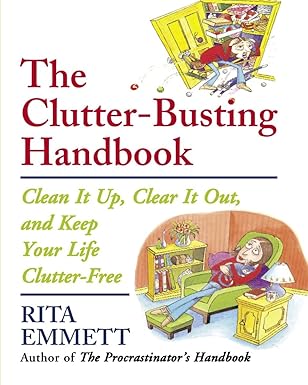 The Clutter-Busting Handbook: Clean It Up, Clear It Out, and Keep Your Life Clutter-Free by Rita Emmett | Anchor Canada; 0 edition