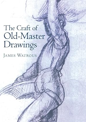 The Craft of Old-Master Drawings by James Watrous | University of Wisconsin Press; First Edition