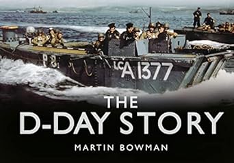The D-Day Story (Story series) by Martin W. Bowman | The History Press; 1st edition