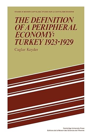 The Definition of a Peripheral Economy: Turkey 1923–1929 (Studies in Modern Capitalism) by Caglar Keyder | Cambridge University Press; 1st edition