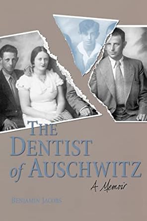 The Dentist of Auschwitz: A Memoir by Benjamin Jacobs | University Press of Kentucky; Reprint edition