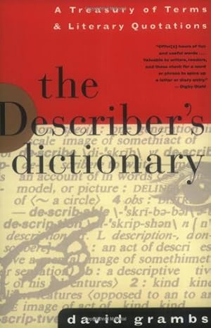 The Describer's Dictionary: A Treasury of Terms & Literary Quotations by David Grambs | W. W. Norton & Company; 7/18/95 edition