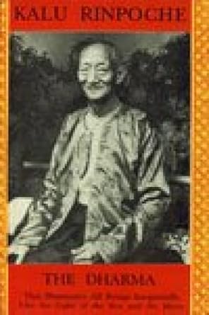 The Dharma, The: That Illuminates All Beings Impartially Like the Sun and the Moon by Kalu Rinpoche | Sri Satguru Publications