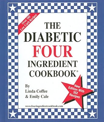 The Diabetic Four Ingredient Cookbook by Linda Coffee | Coffee & Cale