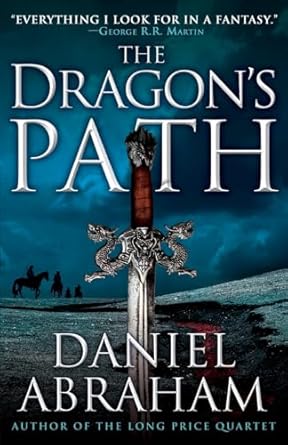 The Dragon's Path (The Dagger and the Coin, 1) by Daniel Abraham | Orbit; 1st edition