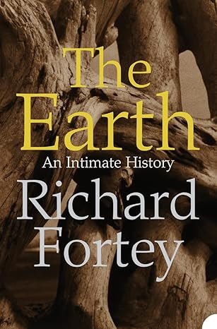 The Earth : An Intimate History by Richard A. Fortey | HarperPerennial; New edition