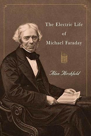 The Electric Life of Michael Faraday by Alan W. Hirshfeld | Walker Books