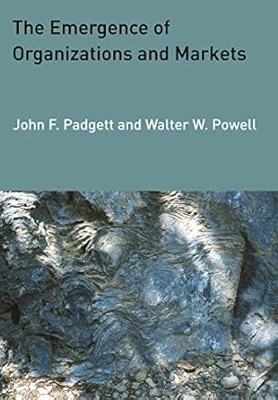 The Emergence of Organizations and Markets by John F. Padgett | Princeton University Press; First Edition