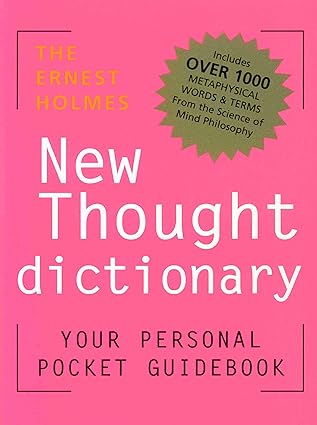 THE ERNEST HOLMES NEW THOUGHT DICTIONARY: Your Pocket Guidebook to Religious Science by Ernest Holmes | DeVorss Publications