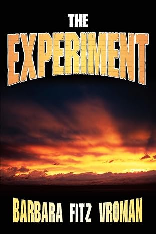 THE EXPERIMENT by Barbara Vroman | iUniverse; 0 edition