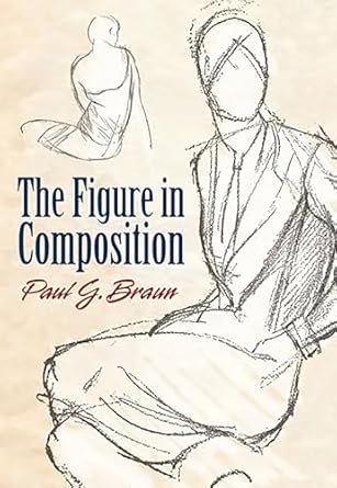 The Figure in Composition (Dover Art Instruction) by Paul G. Braun | Dover Publications