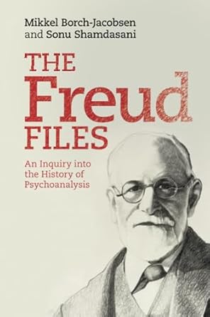 The Freud Files: An Inquiry into the History of Psychoanalysis by Mikkel Borch-Jacobsen | Cambridge University Press