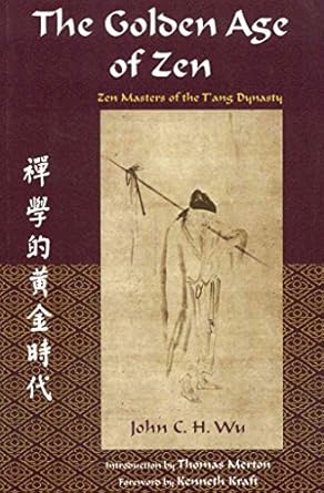 The Golden Age of Zen: Zen Masters of the T'ang Dynasty (Spiritual Masters) by John C.h. Wu | World Wisdom