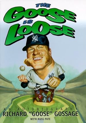 The Goose Is Loose by Rich "Goose" Gossage | Ballantine Books; First Edition First Printing
