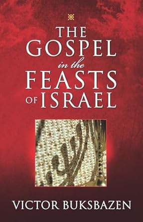 The Gospel in the Feasts of Israel by Victor Buksbazen | Friends of Israel Gospel Ministry