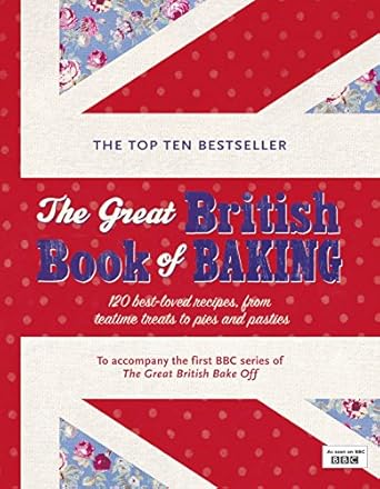 The Great British Book of Baking: 120 Best-Loved Recipes From Teatime Treats to Pies and Pasties by Linda Collister | Michael Joseph; First Edition