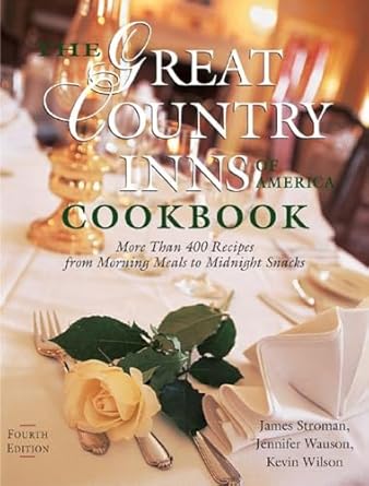 The Great Country Inns of America Cookbook: More Than 400 Recipes from Morning Meals to Midnight Snacks by James Stroman | Countryman Press; 4th ed. edition