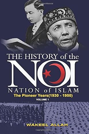 The History of the Nation of Islam Vol. 1: The Pioneer Years (1930-1950) by Wakeel Allah | A-Team Publishing, Incorporated