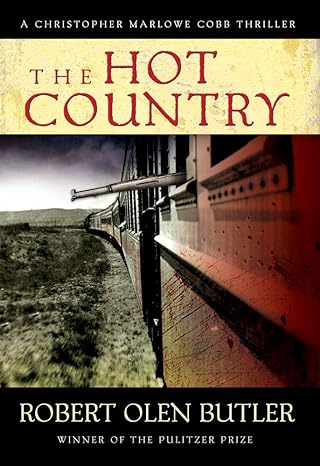 The Hot Country (Christopher Marlowe Cobb Thriller, 1) by Robert Olen Butler | Mysterious Press; First Edition