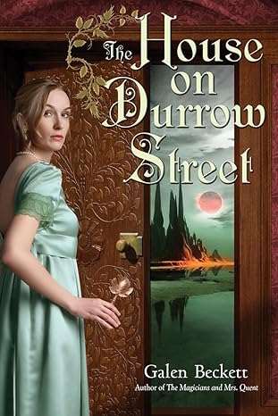 The House on Durrow Street (The Magicians and Mrs. Quent) by Galen Beckett | Spectra; paperback / softback edition