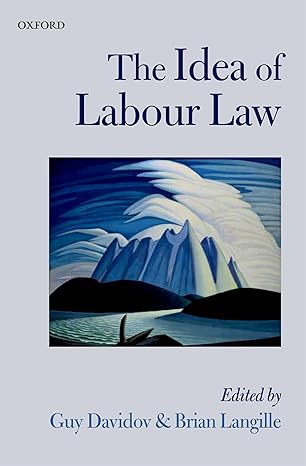 The Idea of Labour Law by Guy Davidov | Oxford University Press; 1st edition