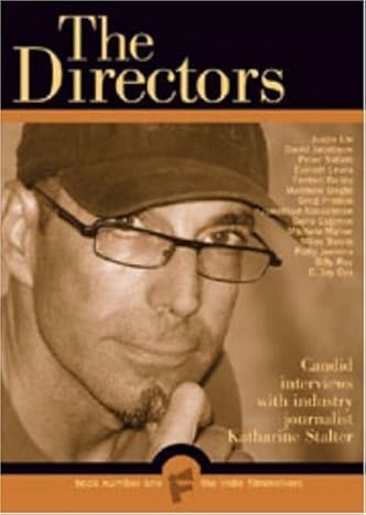 The Indie Filmmakers: The Directors by Katharine Stalter | Zoom Lens Media