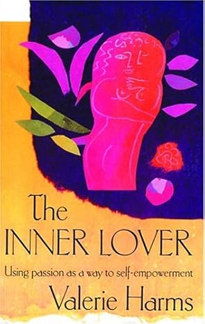 The Inner Lover: Using Passion As a Way to Self-Empowerment by Valerie Harms | Aslan Pub; 2nd edition