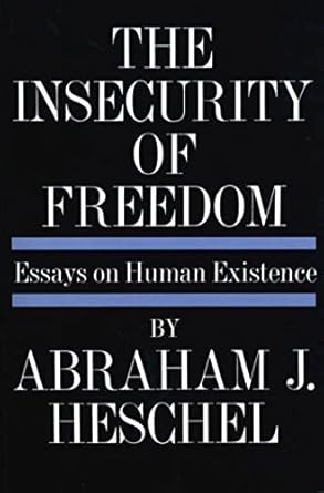 The Insecurity of Freedom: Essays on Human Existence by Abraham J. Heschel | Farrar, Straus and Giroux; First Edition
