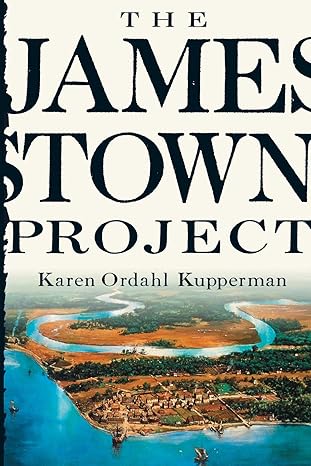 The Jamestown Project by Karen Ordahl Kupperman | Belknap Press: An Imprint of Harvard University Press