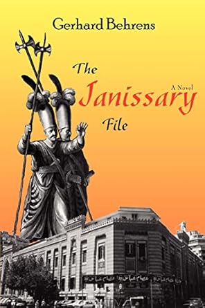The Janissary File by Gerhard Behrens | Iuniverse Inc; 0 edition