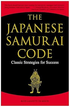 The Japanese Samurai Code: Classic Strategies for Success by Boye Lafayette De Mente | Tuttle Publishing; Original edition