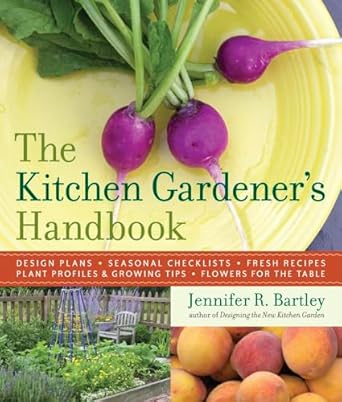 The Kitchen Gardener's Handbook by Jennifer R. Bartley | Timber Press; 1st edition
