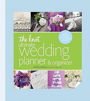 The Knot Ultimate Wedding Planner & Organizer [binder edition]: Worksheets, Checklists, Etiquette, Calendars, and Answers to Frequently Asked Questions by Carley Roney | Clarkson Potter