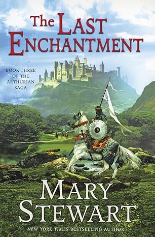 The Last Enchantment (The Arthurian Saga, Book 3) by Mary Stewart | Harper Voyager; Reprint edition