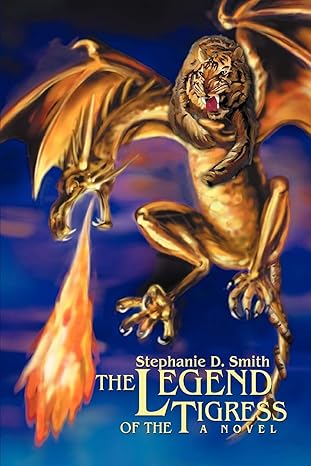 The Legend of the Tigress by Stephanie Smith | iUniverse, Inc.