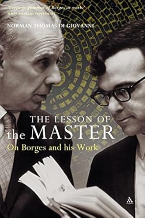 The Lesson of the Master: On Borges and His Work by Norman Thomas Di Giovanni | Continuum