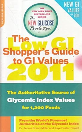 The Low GI Shopper's Guide to GI Values 2011: The Authoritative Source of Glycemic Index Values for 1200 Foods (New Glucose Revolution) by Jennie Brand-Miller | Da Capo Lifelong Books