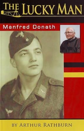 The Lucky Man: Manfred Donath by Arthur Rathburn | Fort Dane Books