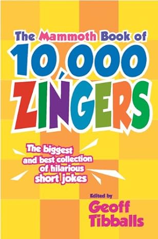 The Mammoth Book of 10,000 Zingers by Geoff Tibballs | Running Press